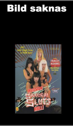 Invasion of the Samurai Sluts from Hell!