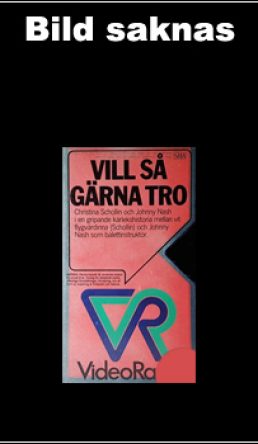Vill Så Gärna Tro